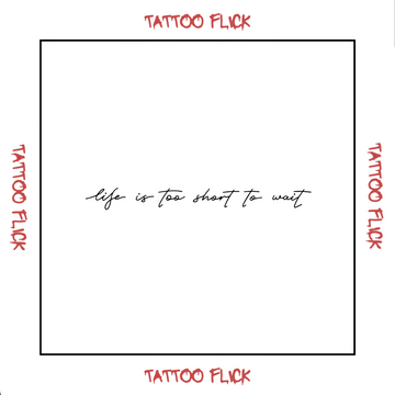 Life ist too short to wait  - Temporary Tattoo