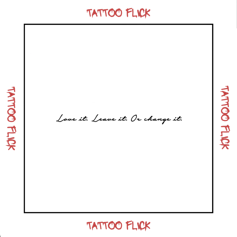 Love it. Leave it. Or change it. - Temporary Tattoo