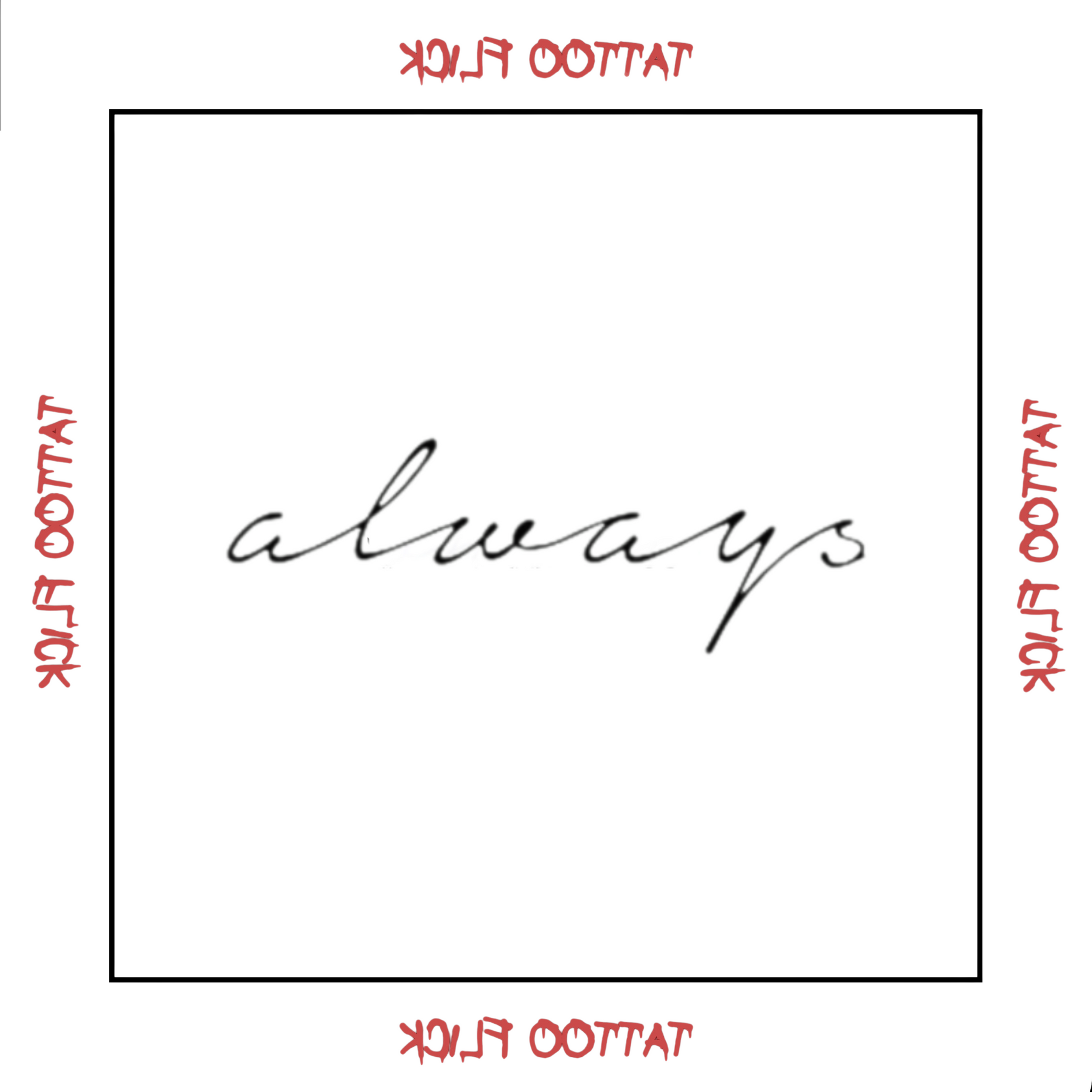 Always- Temporary Tattoo