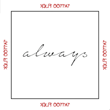 Always- Temporary Tattoo